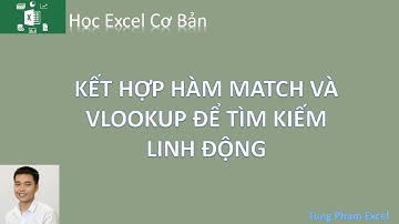 Học Excel Cơ Bản | Kết hợp hàm Match và Vlookup trong excel để tìm kiếm linh động