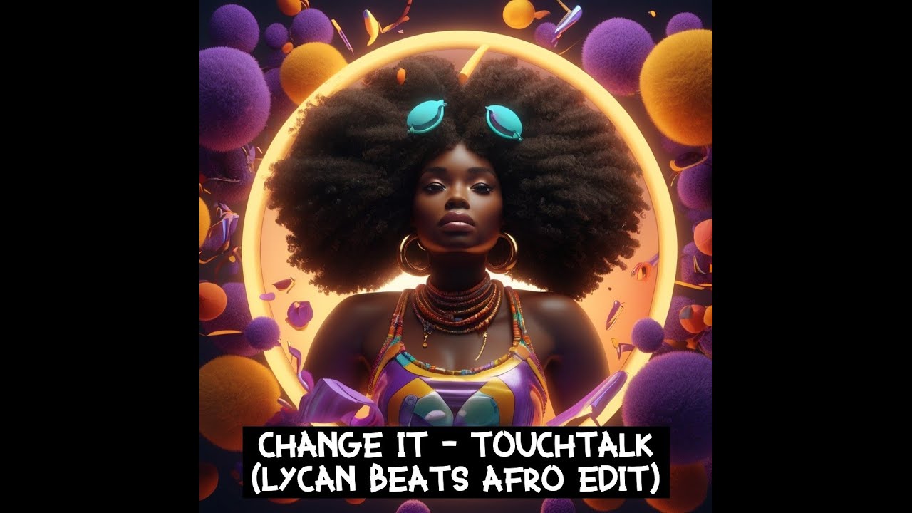 Touchtalk Change it - Touchtalk (Lycan Beats Afro Edit) - YouTube
