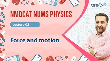 NMDCAT NUMS Physics LIVE Lecture 3,Force and motion