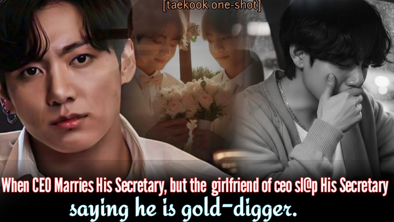 [Oneshot] CEO Marries His Secretary, but the gf of ceo sl@p His Secretary saying he is gold-digger