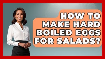 How To Make Hard Boiled Eggs For Salads? - Ultimate Life Hacks
