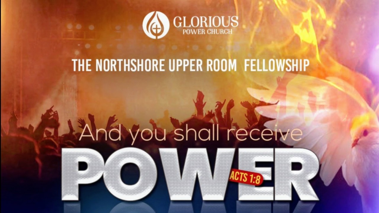 Northshore Upper Room Fellowship Service | Glorious Power Church