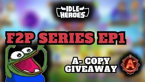 IDLE HEROES - F2P SERIES EP. 1 - HUGE GIVEAWAY