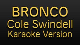 Cole Swindell - Bronco (Karaoke Version) Instrumental With Lyrics No Vocal Original Key HQ Audio