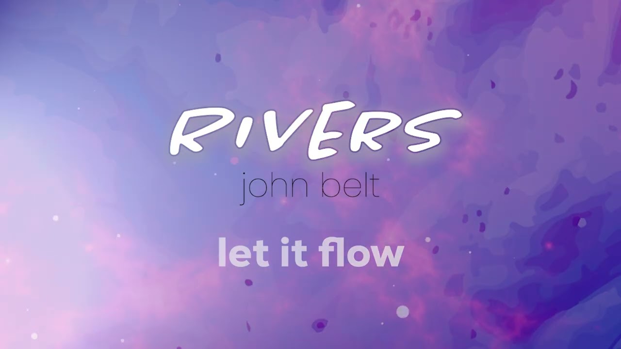Watch Let it Flow - John Belt | Rivers (worship album) on YouTube Watch Let it Flow - John Belt | Rivers (worship album) on YouTube