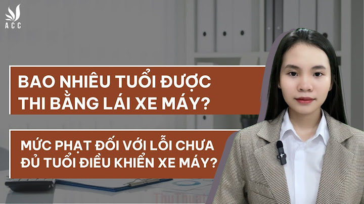 Thi bằng lái xe máy từ bao nhiêu tuổi năm 2024