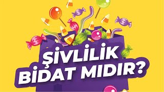 Şivlilik Kutlamak Caiz Mi?