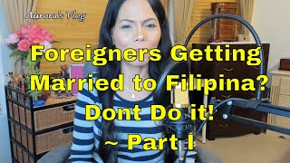 Foreigners All You Need To Know Before Marrying Filipinas ~ Part I