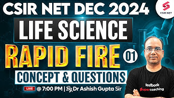 CSIR NET Dec 2024 | Life Science | Concept And Questions | Rapid Fire | Part 01 | Dr Ashish Gupta