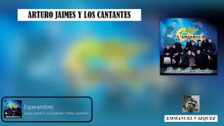 Video thumbnail of "Esperandote - Arturo Jaimes Y Los Cantantes"