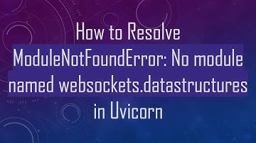 How to Resolve ModuleNotFoundError: No module named websockets.datastructures in Uvicorn