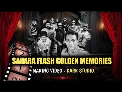 Sahara flash Dark Studio Golden memories Making Video | @SaharaFlashOfficial