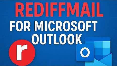 How to configure rediffmail for Microsoft Outlook