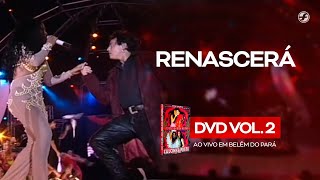 Video thumbnail of "Calcinha Preta - Renascerá #AoVivoEmBelémDoPará DVD Vol.2"
