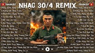 NHẠC 30/4 REMIX - Nhạc Đỏ Cách Mạng Remix Gây Nghiện - Kỷ Niệm 51 Năm Giải Phóng Miền Nam