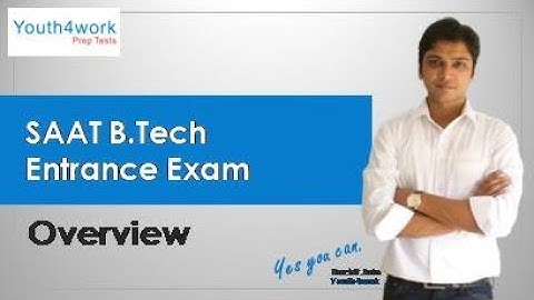 SAAT B.Tech Exam - Intro | What is SAAT B.Tech Exam about?  |  Details of SAAT B.Tech paper