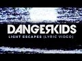 dangerkids - light escapes (Lyric Video) - album out NOW!