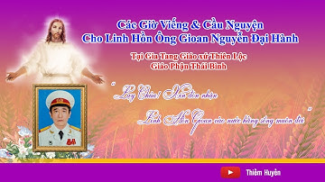 Giáo xứ Thiên Lộc | Các Giờ viếng và Cầu Nguyện cho Linh Hồn Ông Gioan Nguyễn Đại Hành