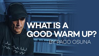 What is a good Warm Up? | Paco Osuna.