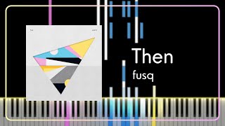 fusq - Then (Piano Cover)