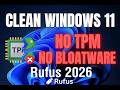 Clean Windows 11 Install No TPM No Bloatware | Rufus 2026