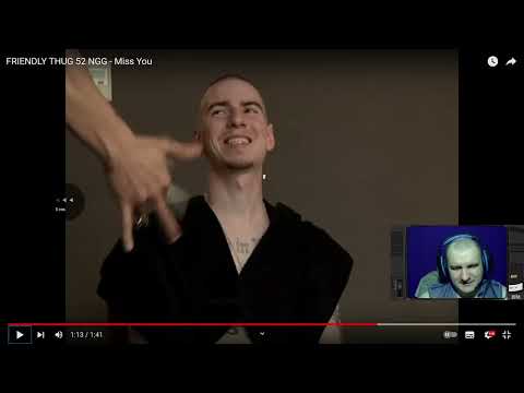 Friendly thug 52-miss you (пожилая реакция)