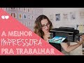 Qual a melhor impressora para trabalhar com personalizados?    |   Thiara Ney