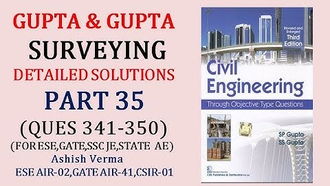 GUPTA & GUPTA Surveying|Detailed Explanation|Ques 341-350||ESE|GATE|SSCJE|PSC AE|Part-35|IESGATEWiz