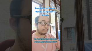 Predictions for Dunkin Donuts in Canada (2nd time)