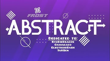 [2.11] Geometry Dash - Abstract By: FrostDragonGD