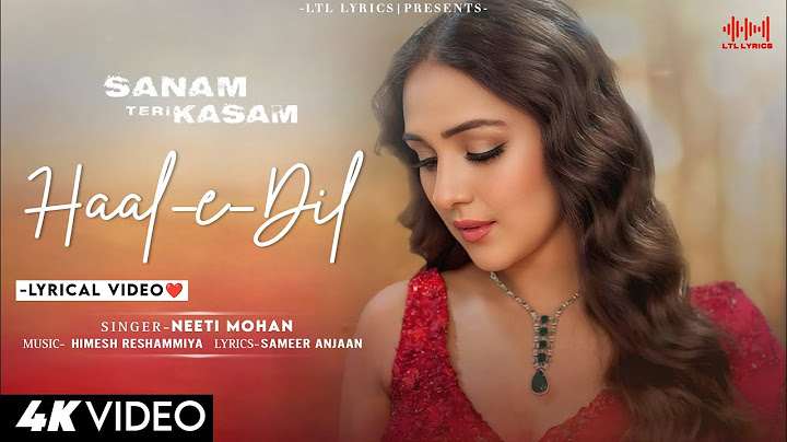 Haal-e-Dil Mera (LYRICS)- Sanam Teri Kasam | Neeti Mohan | Himesh Reshammiya | Harshvardhan, Mawra