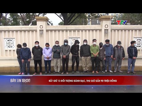 Video Hậu Lộc: Bắt giữ 13 đối tượng đánh bạc, thu giữ gần 90... - youtube