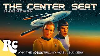 Why The 1980s Star Trek Movie Trilogy Was A Success | The Center Seat: 55 Years of Star Trek | S1EP4