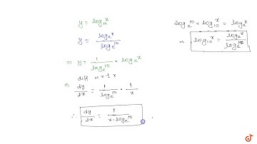 Q. if `y=log_10 x` , then `dy/dx` is equal to `-`