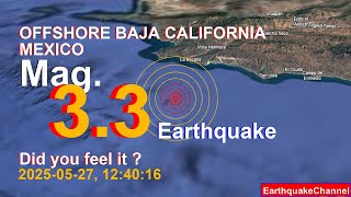 offshore baja california, mexico Earthquake today now 2025-05-27, at 12:40:16