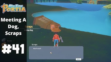 Meeting A Dog, Scraps | My Time At Portia | Part 41