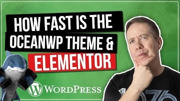 OceanWP Elementor 2019 - How Fast is it Really?