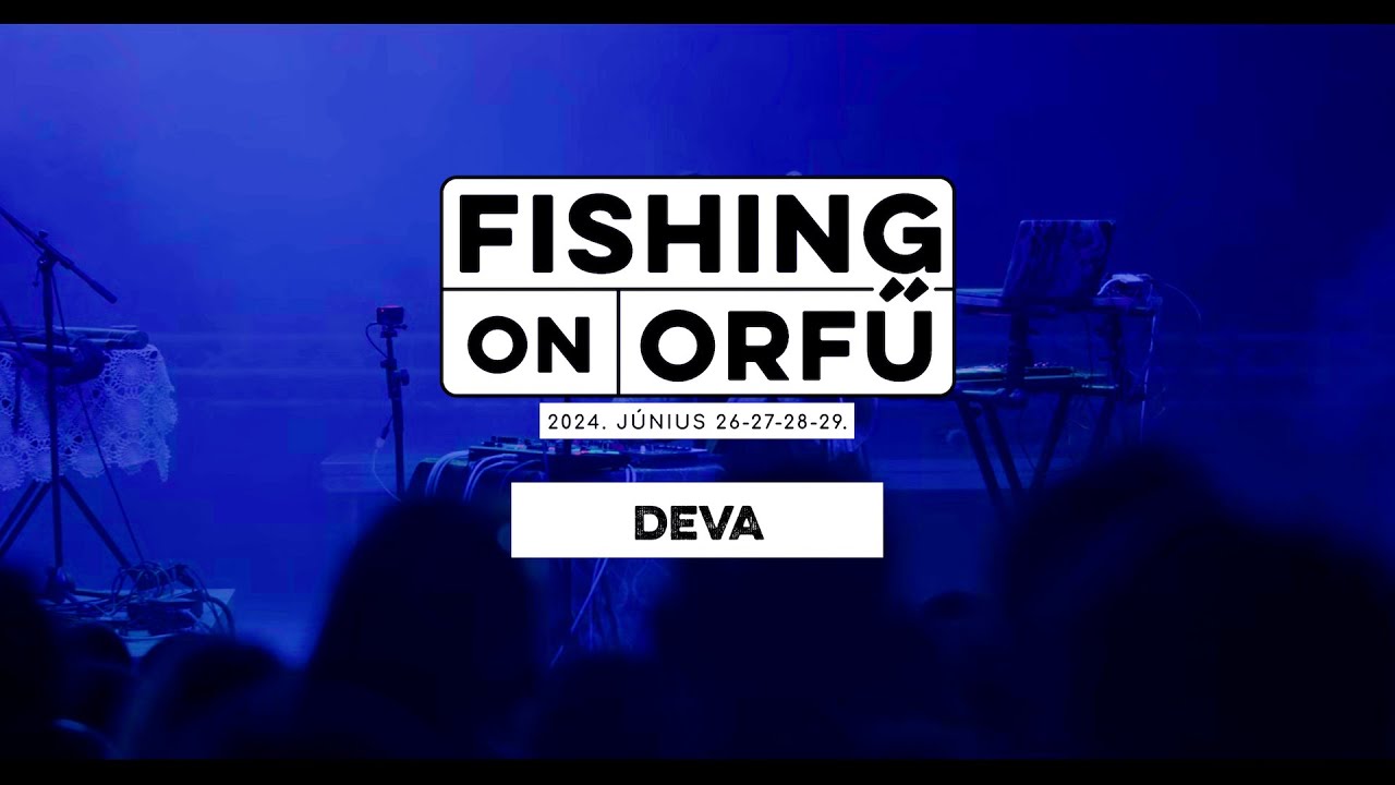Deva - Fishing on Orfű 2024 (Teljes koncert)