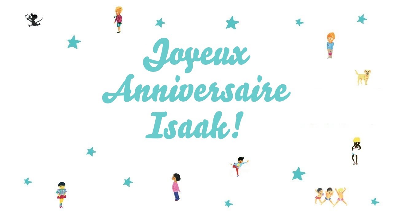 Joyeux Anniversaire Isaak Youtube Joyeux Anniversaire Isaak Youtube
