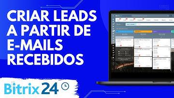 Como criar leads automaticamente a partir de e-mails recebidos no Bitrix24