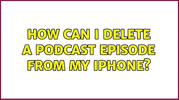 How can I delete a podcast episode from my iPhone? (2 Solutions!!)
