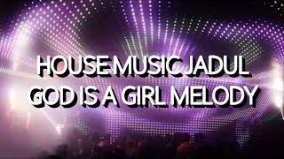 House Music Jadul - God Is A Girl Melody