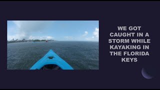 We Got Caught In A Storm While Kayaking In The Florida Keys by 3W Outdoors 31 views 1 month ago 6 minutes, 59 seconds