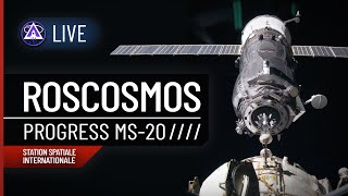 REPLAY LIVE 🔴 AMARRAGE DU CARGO PROGRESS MS-20 À LA STATION SPATIALE INTERNATIONALE (FR) !