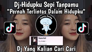 DJ PERNAH TERLINTAS DALAM HIDUPKU - DJ HIDUPKU SEPI TANPAMU VIRAL RIKTOK 2023 YANG KALIAN CARI !!