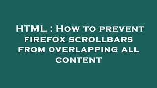 HTML : How to prevent firefox scrollbars from overlapping all content