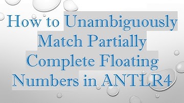 How to Unambiguously Match Partially Complete Floating Numbers in ANTLR4