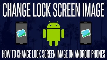 How to Change Lock Screen Image on Android Phones