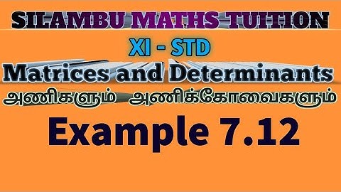 TN11th maths|Example 7.12|Matrices and Determinants|Chapter 7|in tamil