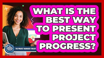 What Is The Best Way To Present Project Progress?